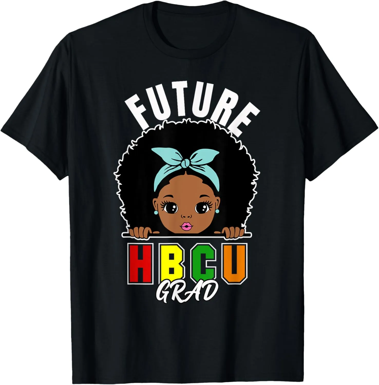 Future HBCU Grad Girl Graduation Historically Black College T-Shirt