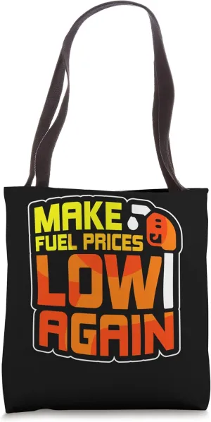 Make Fuel Prices Low Again Pump Petrol Gas Tote Bag